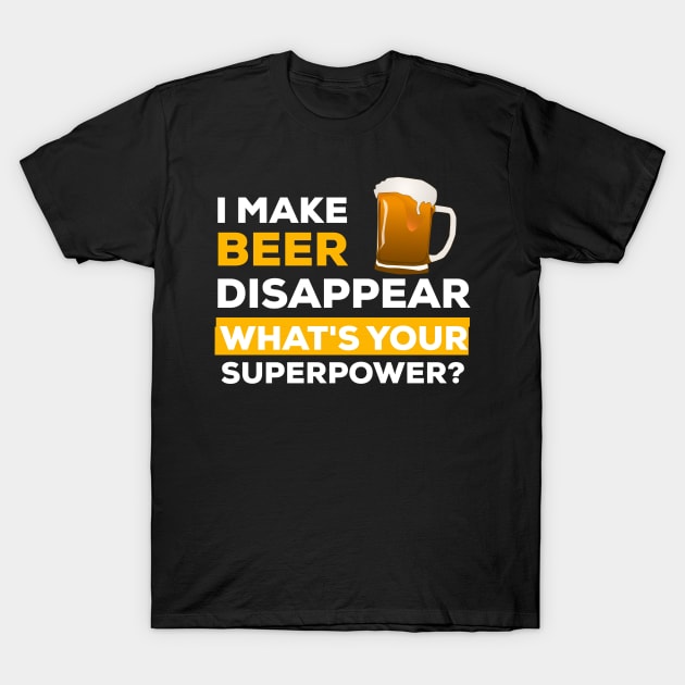 I Make Beer Disappear T-Shirt by alexwestshop